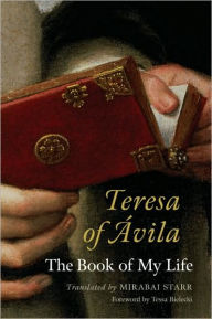 Teresa of Avila: The Book of My Life Mirabai Starr Author