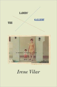 The Ladies Gallery: A Memoir of Family Secrets - Irene Vilar