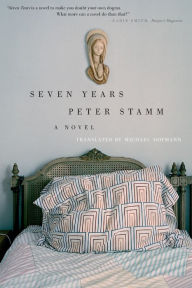 Seven Years: A Novel Peter Stamm Author