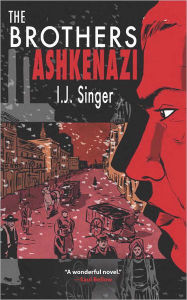 The Brothers Ashkenazi: A Novel I.J. Singer Author