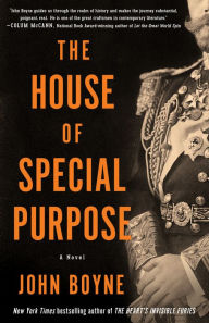 The House of Special Purpose: A Novel by the Author of The Heart's Invisible Furies John Boyne Author