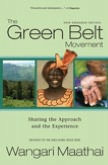The Green Belt Movement: Sharing the Approach and the Experience - Wangari Maathai