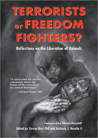 Terrorists or Freedom Fighters?: Reflections on the Liberation of Animals Steven Best Author