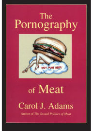 The Pornography of Meat Carol J. Author Adams Author