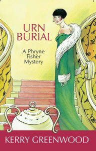Urn Burial (Phryne Fisher Series #8) Kerry Greenwood Author