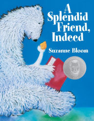 A Splendid Friend, Indeed Suzanne Bloom Author