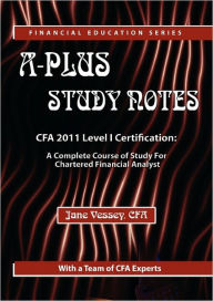 A-Plus Study Notes For 2011 Cfa Level I (With Practice Exam Software) - Jane Vessey