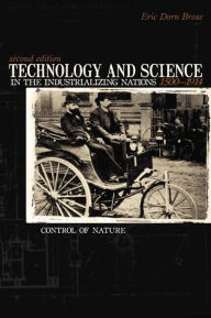 Technology and Science in the Industrializing Nations 1500-1914 - Eric Dorn Brose