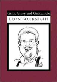 Grits, Gravy and Guacamole Leon Bouknight Author