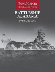 Battleship Alabama: Naval History Special Edition Daniel E Rogers Author