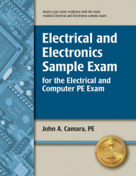 Electrical and Electronics Sample Exam for the Electrical and Computer PE Exam - John A. Camara PE