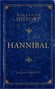 Hannibal: Makers of History Jacob Abbott Author