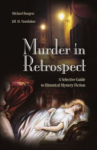 Murder in Retrospect: A Selective Guide to Historical Mystery Fiction Michael Burgess Author
