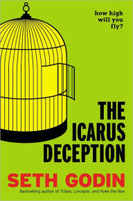The Icarus Deception: How High Will You Fly? Seth Godin Author