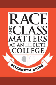 Race and Class Matters at an Elite College Elizabeth Aries Author