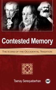 Contested Memory: The Icons of the Occidental Tradition - Tsenay Serequeberhan