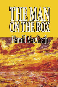 The Man on the Box by Harold MacGrath, Fiction, Literary