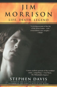 Jim Morrison: LIfe, Death, Legend Stephen Davis Author