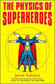 The Physics of Superheroes James Kakalios Author