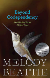Beyond Codependency: And Getting Better All the Time Melody Beattie Author