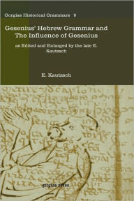 Gesenius' Hebrew Grammar and the Influence of Gesenius E. Kautzsch Author