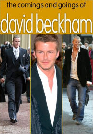 The Comings & Goings of David Beckham - Daily Mirror
