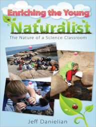 Enriching the Young Naturalist - Jeff Danelian