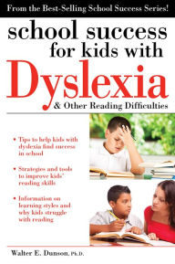 School Success for Kids with Dyslexia and Other Reading Difficulties - Walter Dunson