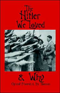 The Hitler We Loved & Why Christof Friedrich Author