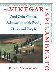 The Vinegar of Spilamberto: And Other Italian Adventures with Food, Places and People Doris Muscatine Author