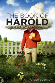 The Book of Harold: The Illegitimate Son of God Owen Egerton Author