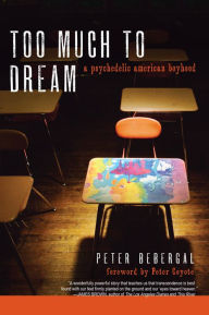 Too Much to Dream: A Psychedelic American Boyhood Peter Bebergal Author