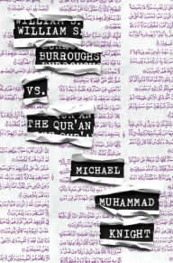 William S. Burroughs vs. The Qur'an Michael Muhammad Knight Author