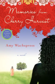 Memories from Cherry Harvest Amy Wachspress Author