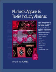 Plunkett's Apparel and Textiles Industry Almanac 2007: Apparel and Textiles Industry Market Research, Statistics, Trends and Leading Companies