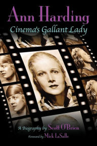 Ann Harding - Cinema's Gallant Lady Scott O'Brien Author