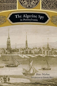 The Algerine Spy in Pennsylvania Peter Markoe Author