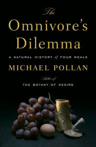 The Omnivore's Dilemma: A Natural History of Four Meals Michael Pollan Author