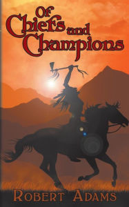 Of Chiefs and Champions - Robert Adams