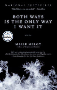 Both Ways is the Only Way I Want It Maile Meloy Author
