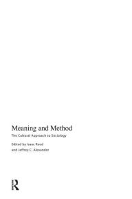 Meaning and Method: The Cultural Approach to Sociology - Isaac Reed