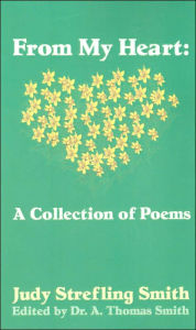 From My Heart: A Collection of Poems - Judy Strefling Smith