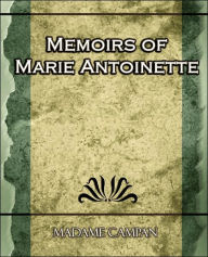 Memoirs of Marie Antoinette Campan Madame Campan Author