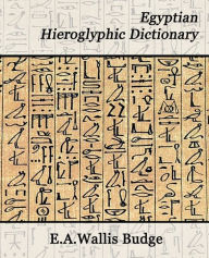 Egyptian Hieroglyphic Dictionary Budge E a Wallis Budge Author