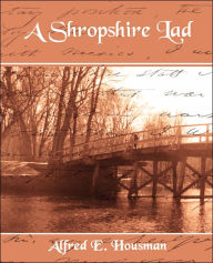 A Shropshire Lad Alfred Edward Housman Author