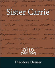 Sister Carrie Theodore Dreiser Author
