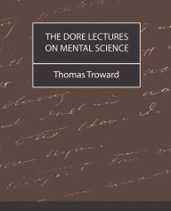 The Dore Lectures on Mental Science Thomas Troward Author