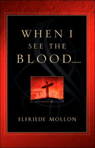 When I See the Blood Elfriede Mollon Author