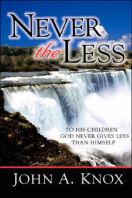 Never the Less John A. Knox Author