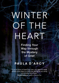 Winter of the Heart: Finding Your Way through the Mystery of Grief - Paula D'Arcy